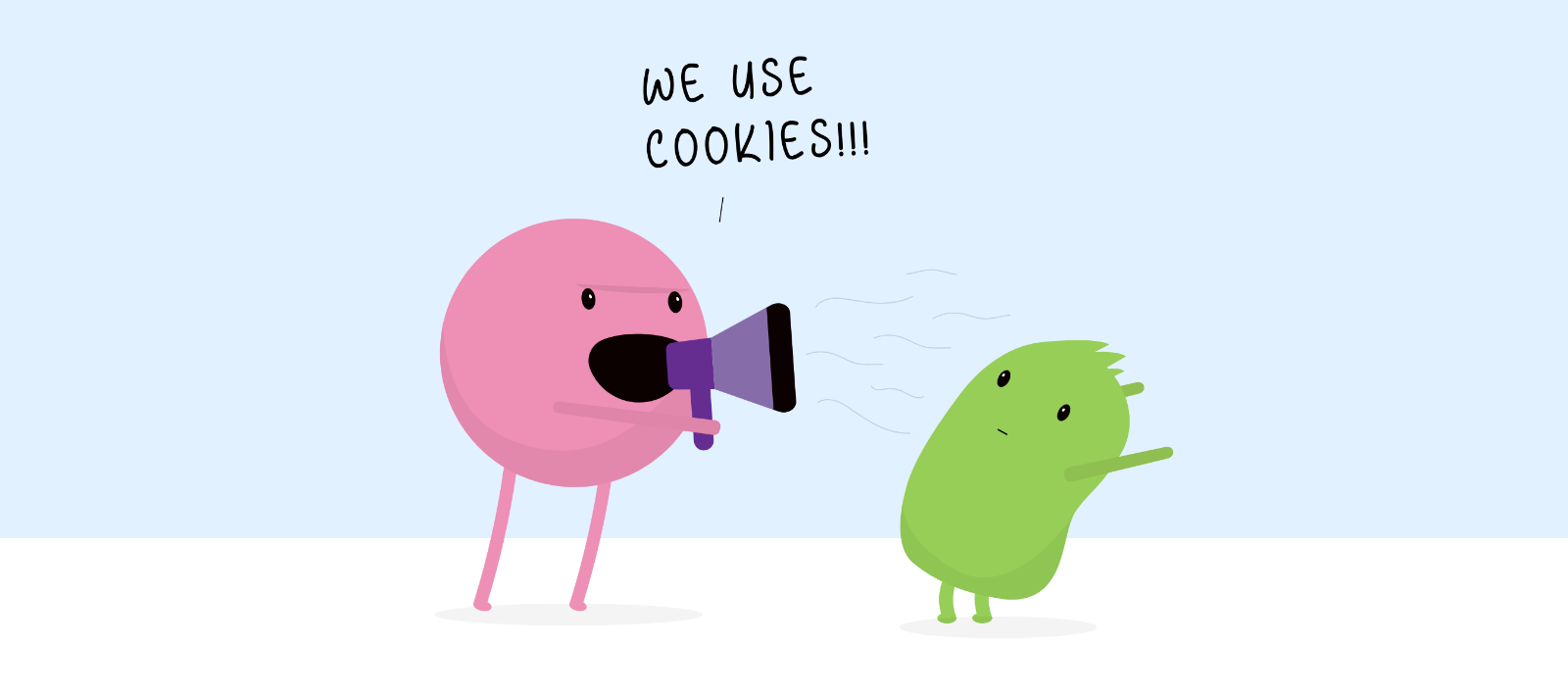 A cartoon depicting a large blob character shouting 'WE USE COOKIES!!!' at a small, shocked-looking blob character
